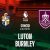 Nhận định trận Luton vs Burnley