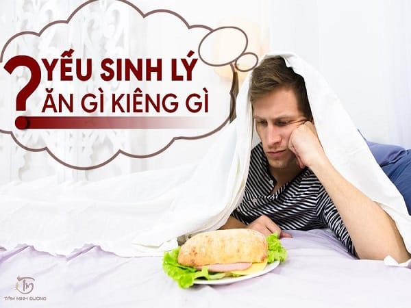 Yếu sinh lý nên ăn gì và kiêng gì: Thực phẩm cần kiêng