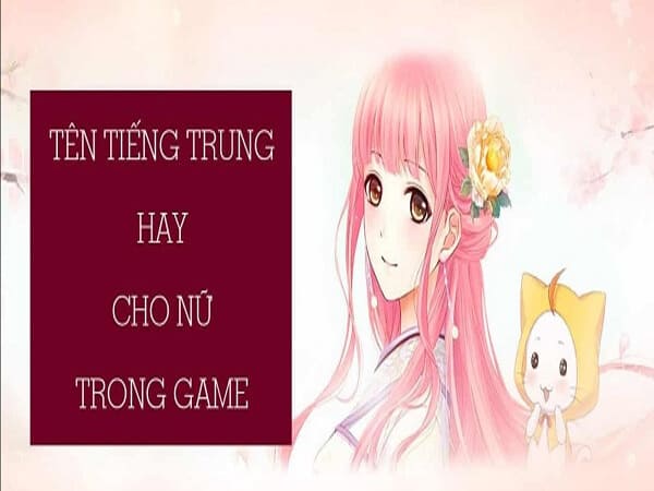 Tên tiếng Trung hay cho nữ trong game