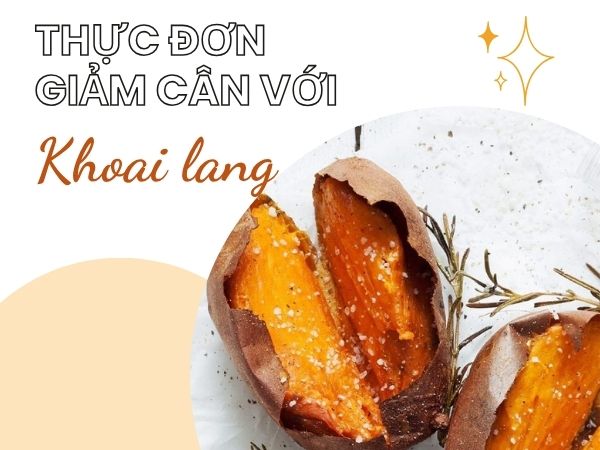 Bật mí thực đơn giảm cân với khoai lang dễ áp dụng